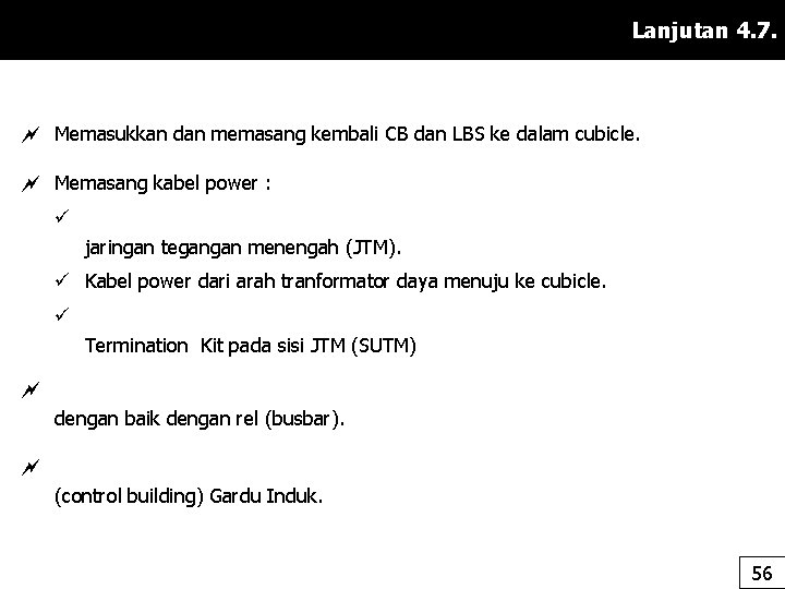 Lanjutan 4. 7. Memasukkan dan memasang kembali CB dan LBS ke dalam cubicle. Memasang