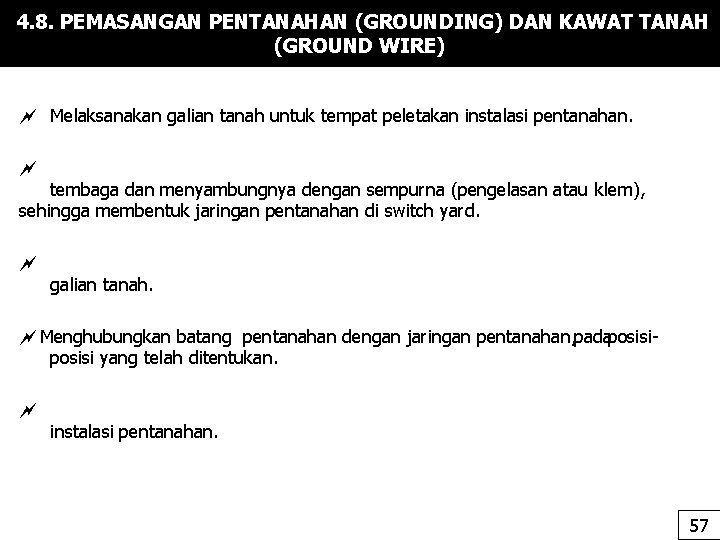 4. 8. PEMASANGAN PENTANAHAN (GROUNDING) DAN KAWAT TANAH (GROUND WIRE) Melaksanakan galian tanah untuk