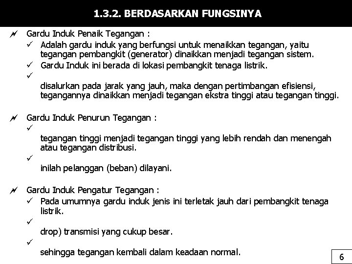 1. 3. 2. BERDASARKAN FUNGSINYA Gardu Induk Penaik Tegangan : ü Adalah gardu induk