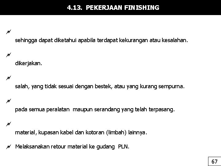 4. 13. PEKERJAAN FINISHING sehingga dapat diketahui apabila terdapat kekurangan atau kesalahan. dikerjakan. salah,