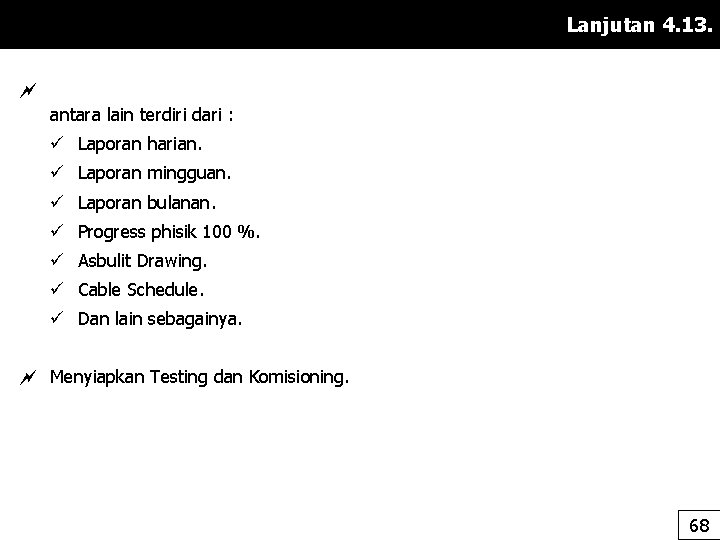 Lanjutan 4. 13. antara lain terdiri dari : ü Laporan harian. ü Laporan mingguan.