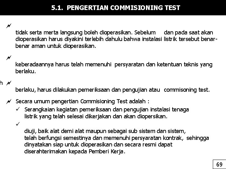 5. 1. PENGERTIAN COMMISIONING TEST h tidak serta merta langsung boleh dioperasikan. Sebelum dan