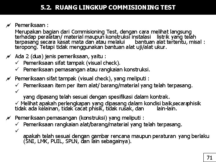 5. 2. RUANG LINGKUP COMMISIONING TEST Pemeriksaan : Merupakan bagian dari Commisioning Test, dengan