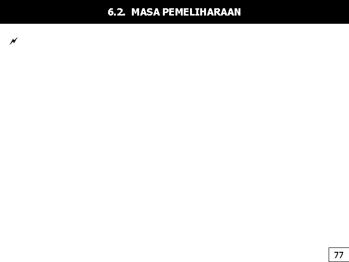 6. 2. MASA PEMELIHARAAN 77 