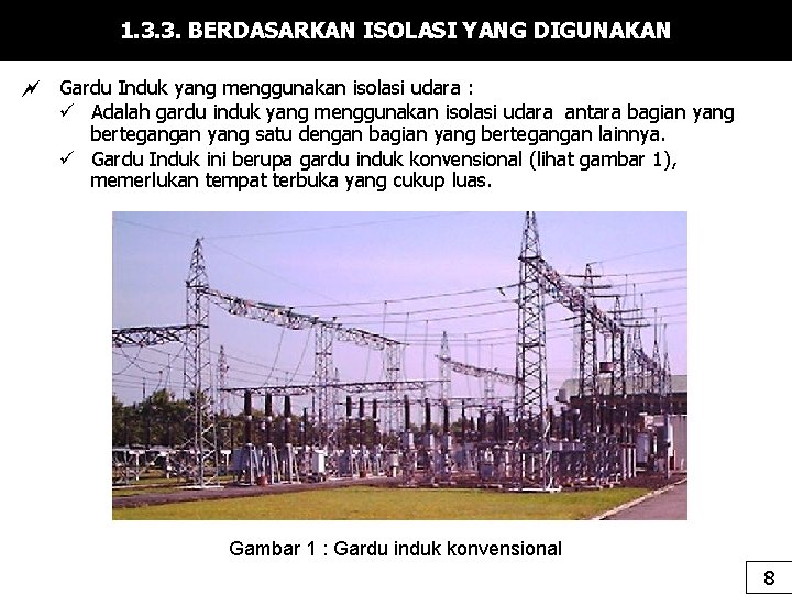 1. 3. 3. BERDASARKAN ISOLASI YANG DIGUNAKAN Gardu Induk yang menggunakan isolasi udara :