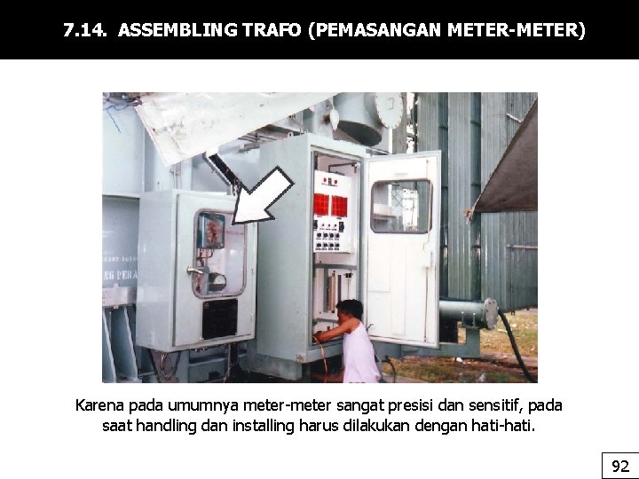 7. 14. ASSEMBLING TRAFO (PEMASANGAN METER-METER) Karena pada umumnya meter-meter sangat presisi dan sensitif,