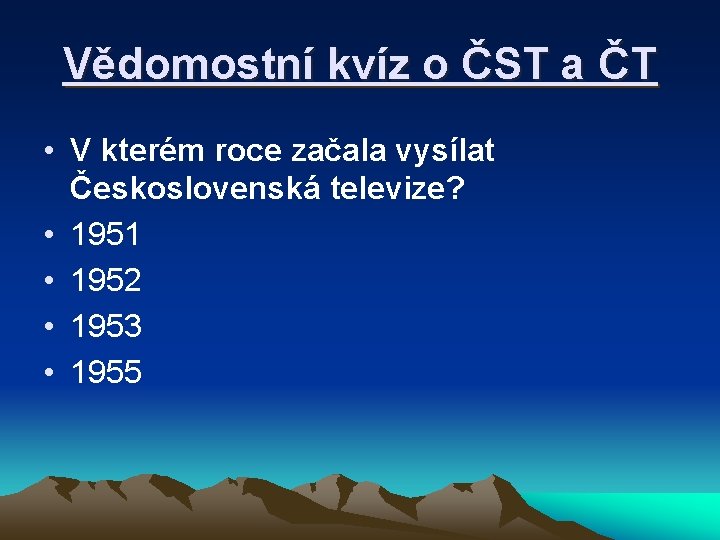 Vědomostní kvíz o ČST a ČT • V kterém roce začala vysílat Československá televize?