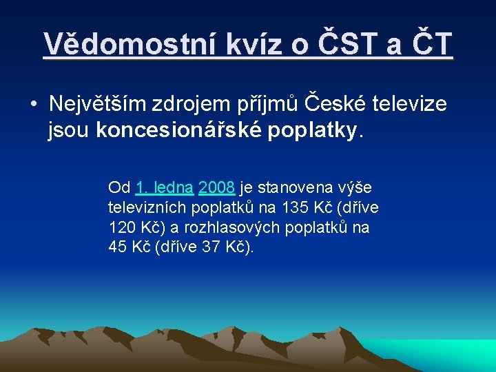 Vědomostní kvíz o ČST a ČT • Největším zdrojem příjmů České televize jsou koncesionářské