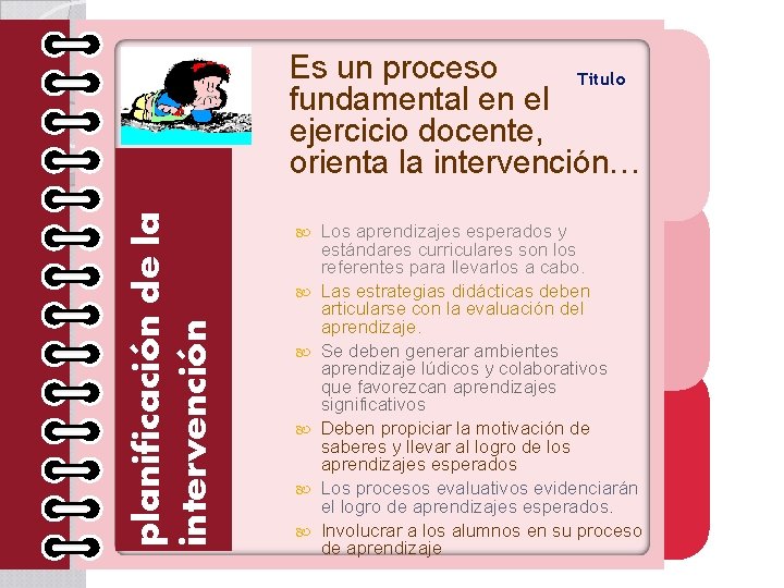 planificación de la intervención Es un proceso Titulo fundamental en el ejercicio docente, orienta