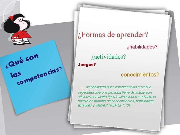  ¿Formas de aprender? n o s é u ¿Q ? s a i