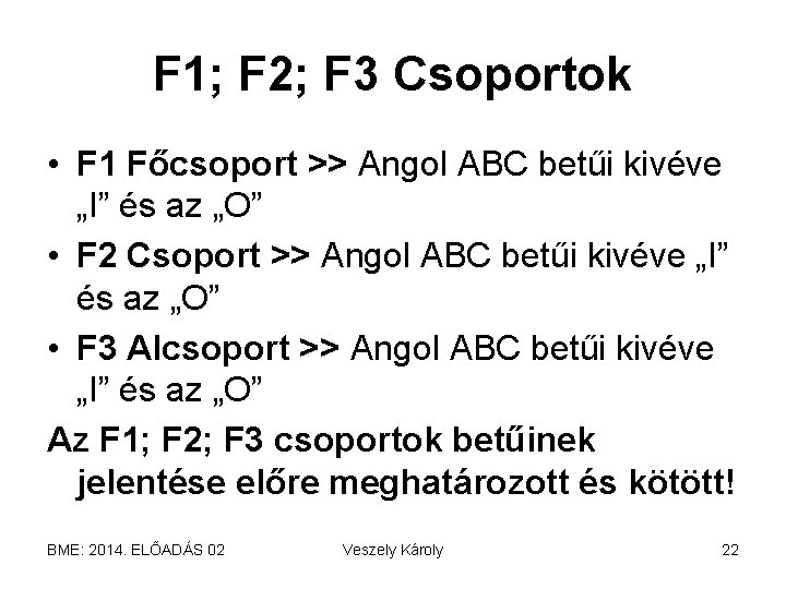F 1; F 2; F 3 Csoportok • F 1 Főcsoport >> Angol ABC