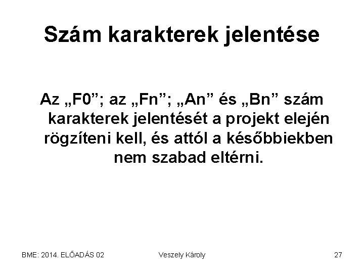 Szám karakterek jelentése Az „F 0”; az „Fn”; „An” és „Bn” szám karakterek jelentését