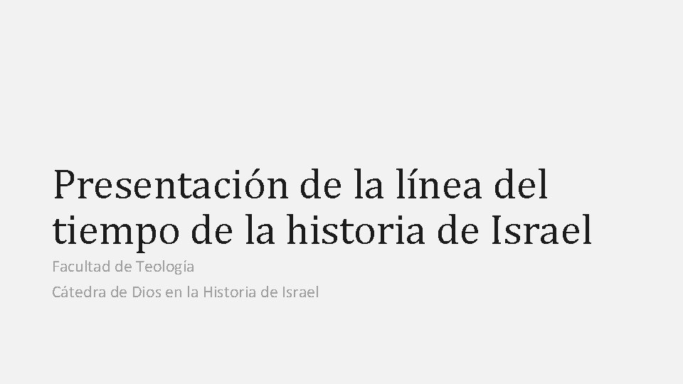 Presentación de la línea del tiempo de la historia de Israel Facultad de Teología