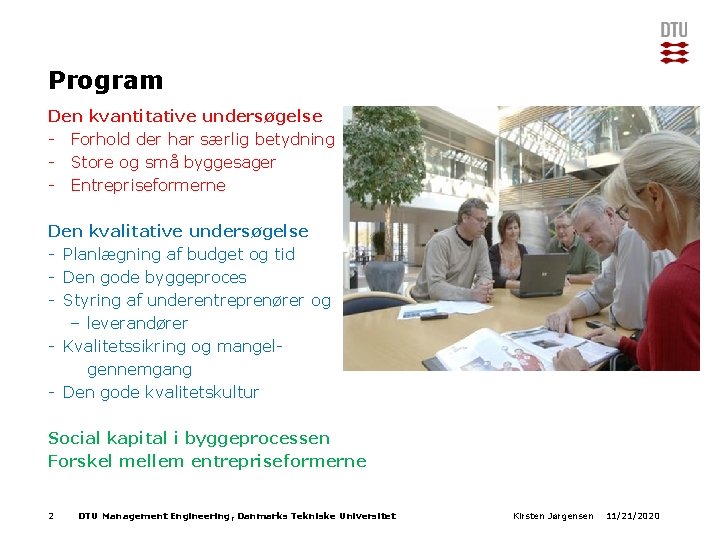 Program Den kvantitative undersøgelse - Forhold der har særlig betydning - Store og små