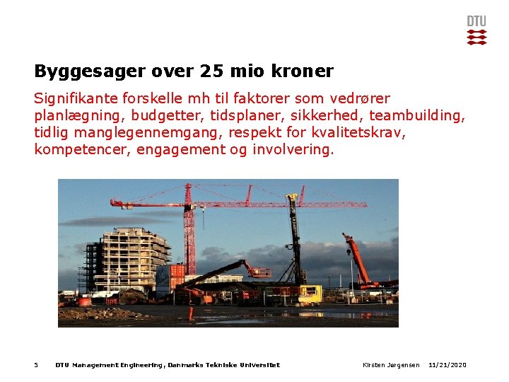 Byggesager over 25 mio kroner Signifikante forskelle mh til faktorer som vedrører planlægning, budgetter,