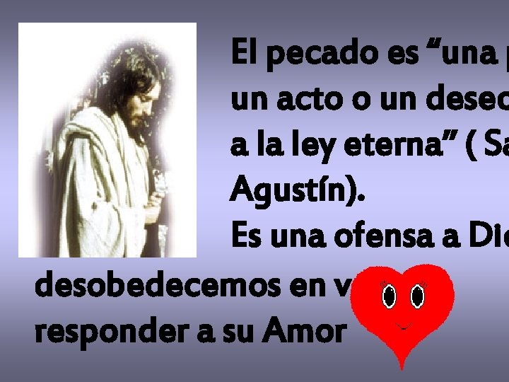 El pecado es “una p un acto o un deseo a la ley eterna” El pecado es “una p un acto o un deseo a la ley eterna”