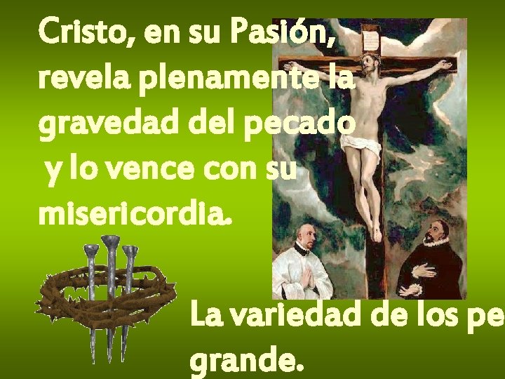 Cristo, en su Pasión, revela plenamente la gravedad del pecado y lo vence con Cristo, en su Pasión, revela plenamente la gravedad del pecado y lo vence con