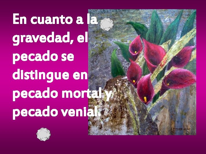 En cuanto a la gravedad, el pecado se distingue en pecado mortal y pecado En cuanto a la gravedad, el pecado se distingue en pecado mortal y pecado