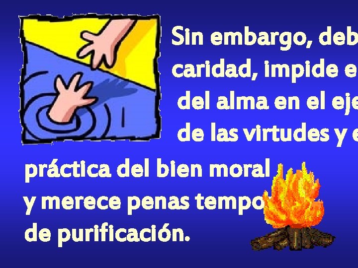 Sin embargo, deb caridad, impide el del alma en el eje de las virtudes Sin embargo, deb caridad, impide el del alma en el eje de las virtudes