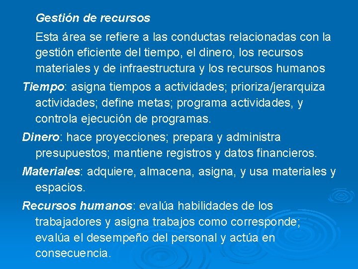 Gestión de recursos Esta área se refiere a las conductas relacionadas con la gestión