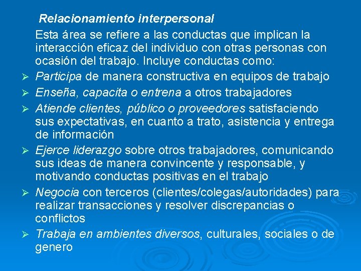 Ø Ø Ø Relacionamiento interpersonal Esta área se refiere a las conductas que implican