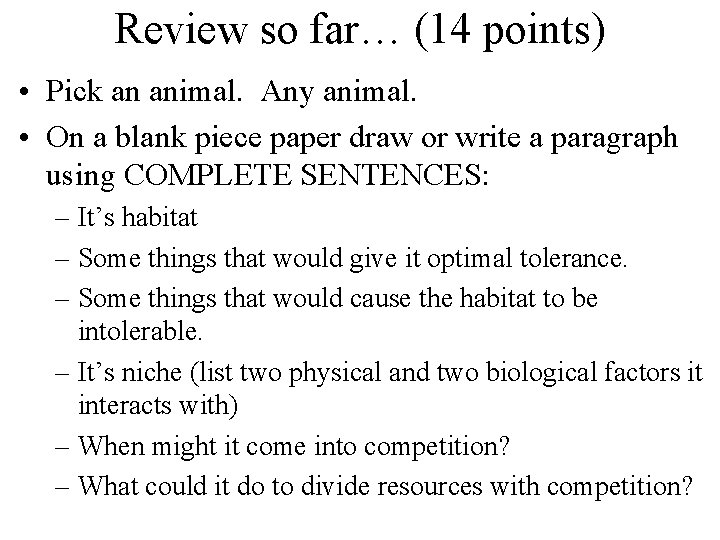Review so far… (14 points) • Pick an animal. Any animal. • On a