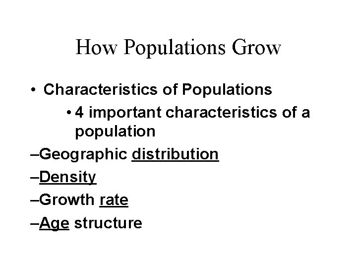 How Populations Grow • Characteristics of Populations • 4 important characteristics of a population
