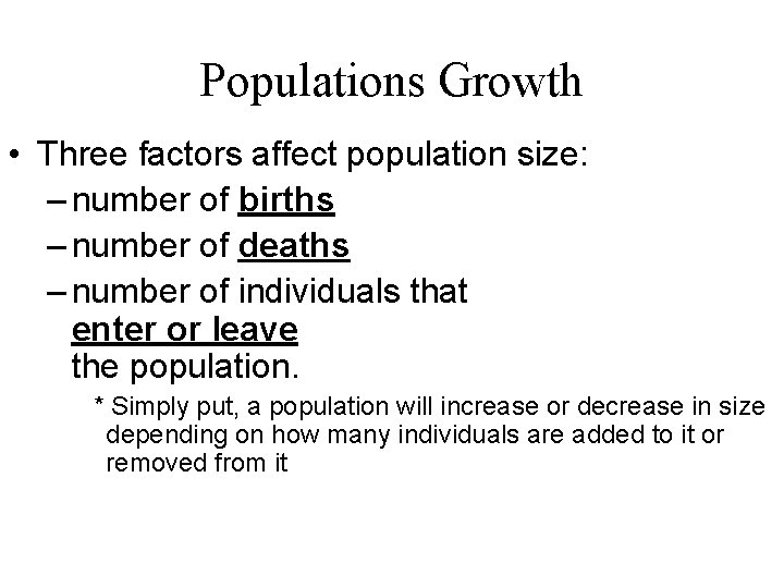 Populations Growth • Three factors affect population size: – number of births – number