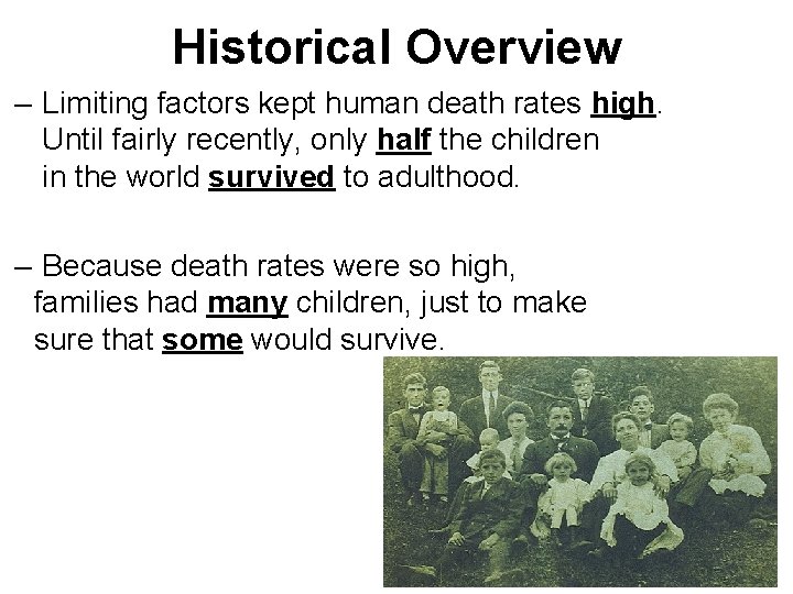 Historical Overview – Limiting factors kept human death rates high. Until fairly recently, only