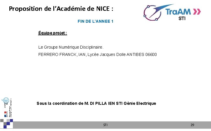 Proposition de l’Académie de NICE : FIN DE L’ANNEE 1 STI Équipe projet :