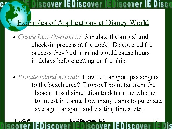 Examples of Applications at Disney World • Cruise Line Operation: Simulate the arrival and