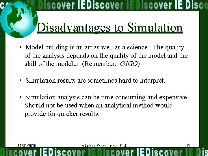 Disadvantages to Simulation • Model building is an art as well as a science.