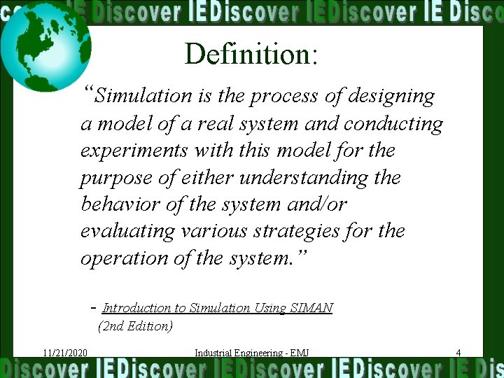 Definition: “Simulation is the process of designing a model of a real system and