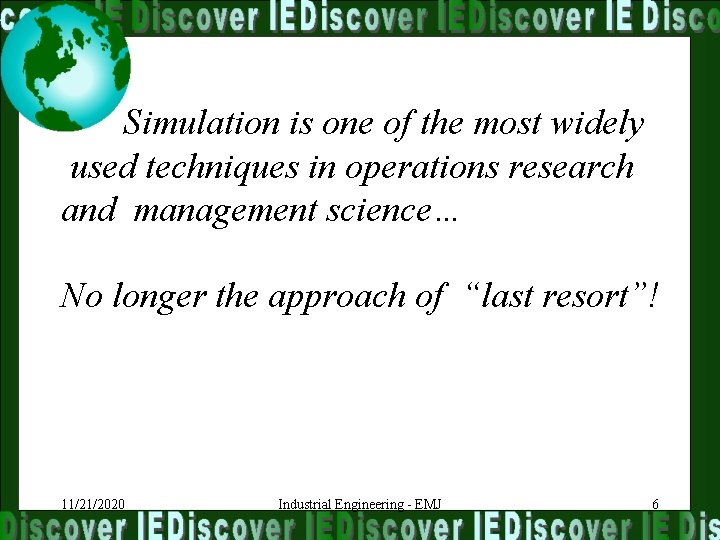 Simulation is one of the most widely used techniques in operations research and management