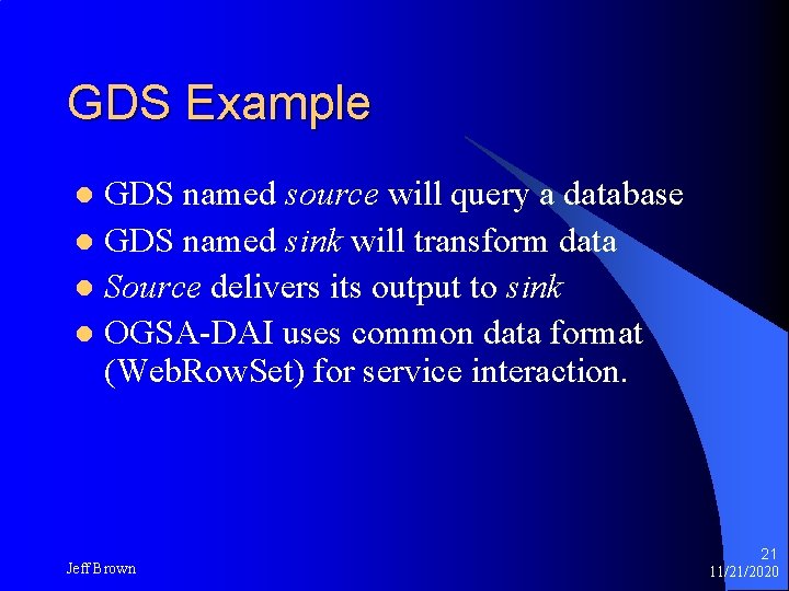 GDS Example GDS named source will query a database l GDS named sink will