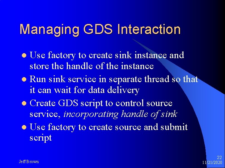 Managing GDS Interaction Use factory to create sink instance and store the handle of