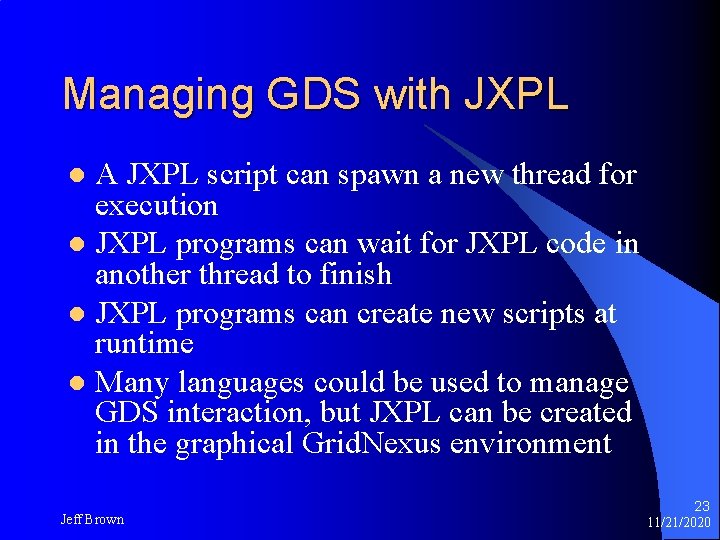 Managing GDS with JXPL A JXPL script can spawn a new thread for execution