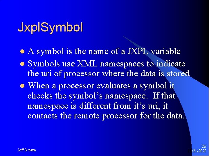 Jxpl. Symbol A symbol is the name of a JXPL variable l Symbols use
