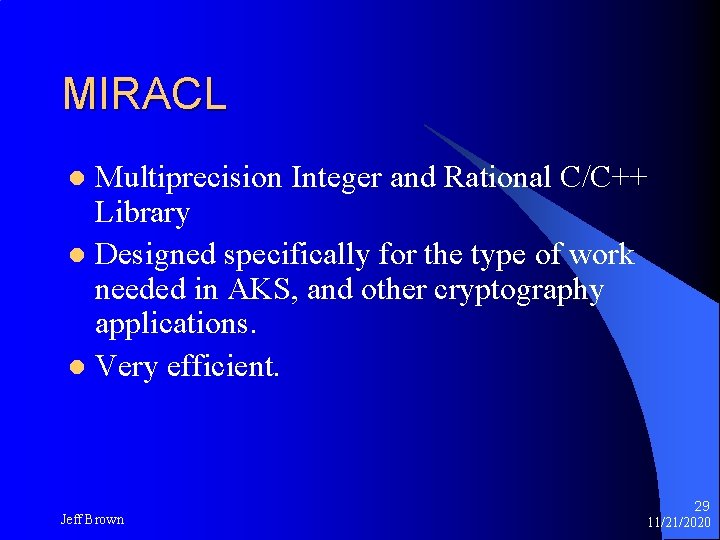 MIRACL Multiprecision Integer and Rational C/C++ Library l Designed specifically for the type of