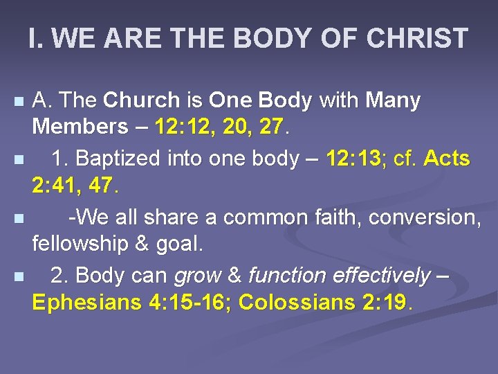 I. WE ARE THE BODY OF CHRIST A. The Church is One Body with