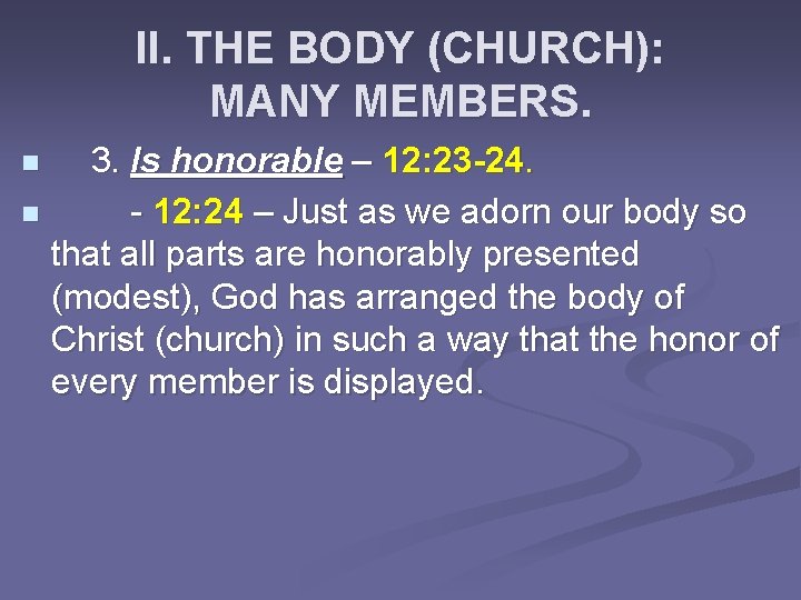 II. THE BODY (CHURCH): MANY MEMBERS. 3. Is honorable – 12: 23 -24. n