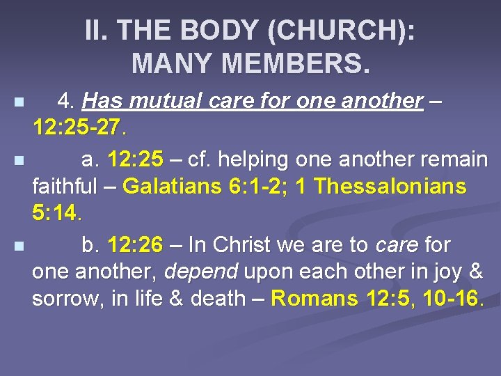 II. THE BODY (CHURCH): MANY MEMBERS. 4. Has mutual care for one another –