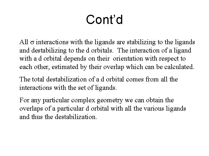 Cont’d All s interactions with the ligands are stabilizing to the ligands and destabilizing