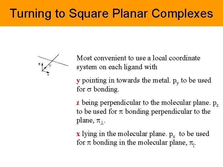 Turning to Square Planar Complexes Most convenient to use a local coordinate system on