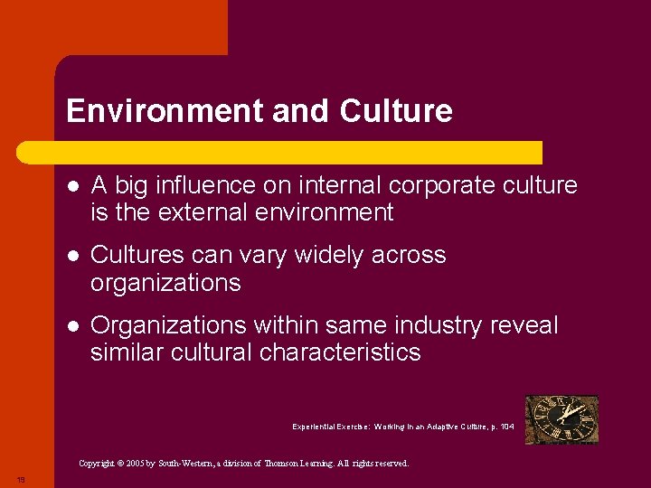 Environment and Culture l A big influence on internal corporate culture is the external