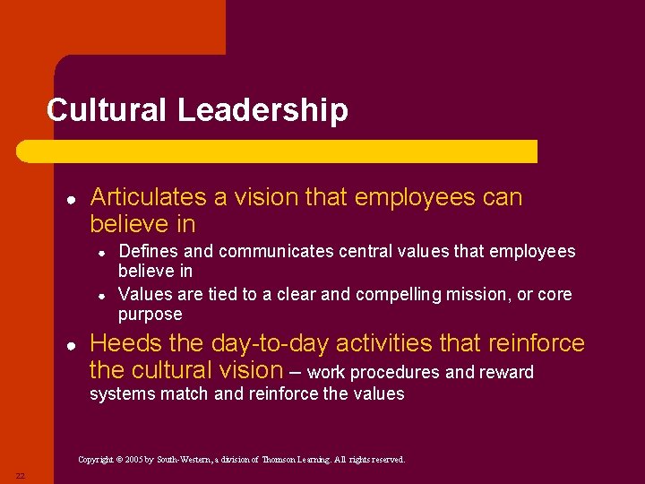 Cultural Leadership ● Articulates a vision that employees can believe in ● ● ●