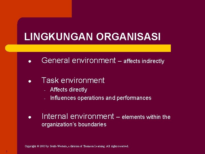 LINGKUNGAN ORGANISASI ● General environment – affects indirectly ● Task environment - ● Affects LINGKUNGAN ORGANISASI ● General environment – affects indirectly ● Task environment - ● Affects