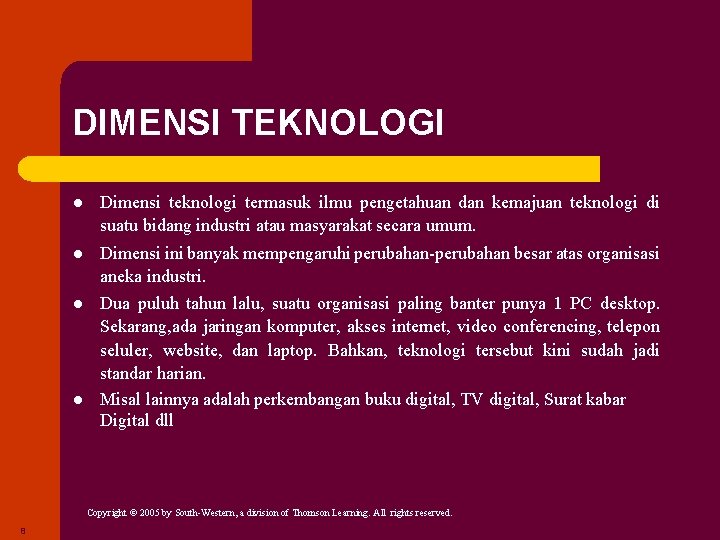 DIMENSI TEKNOLOGI l Dimensi teknologi termasuk ilmu pengetahuan dan kemajuan teknologi di suatu bidang