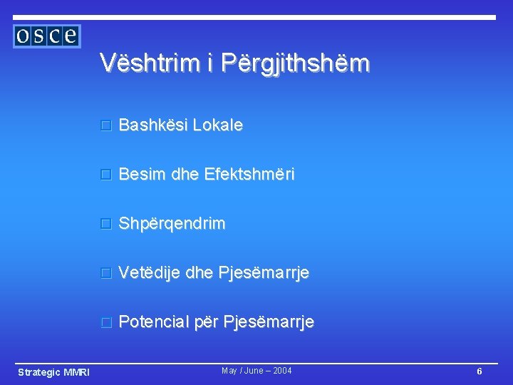 Vështrim i Përgjithshëm o Bashkësi Lokale o Besim dhe Efektshmëri o Shpërqendrim o Vetëdije