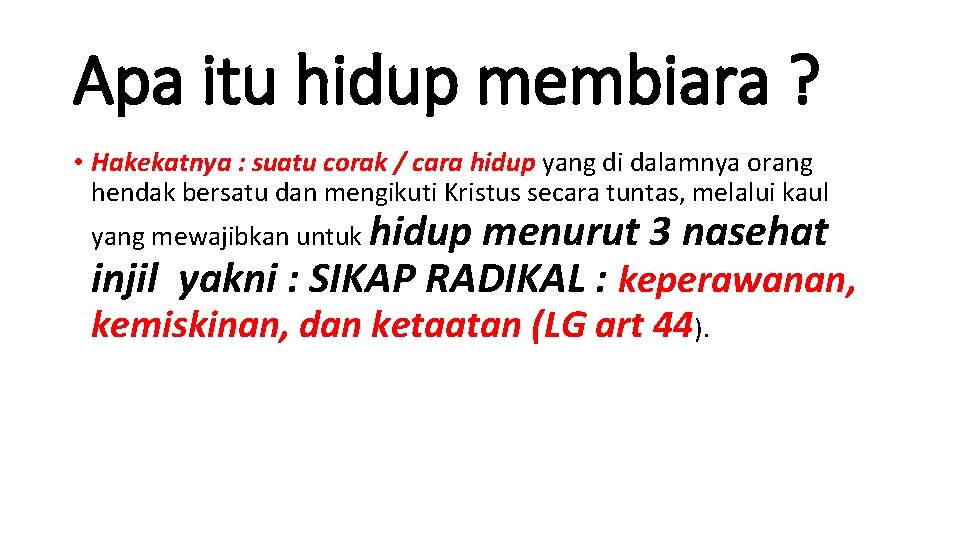 Apa itu hidup membiara ? • Hakekatnya : suatu corak / cara hidup yang